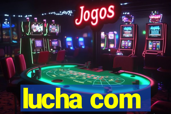 lucha com